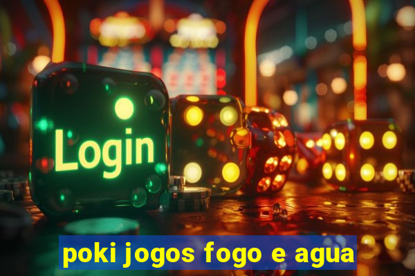 poki jogos fogo e agua